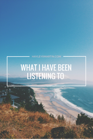 hayleyxmartin | what i have been listening to