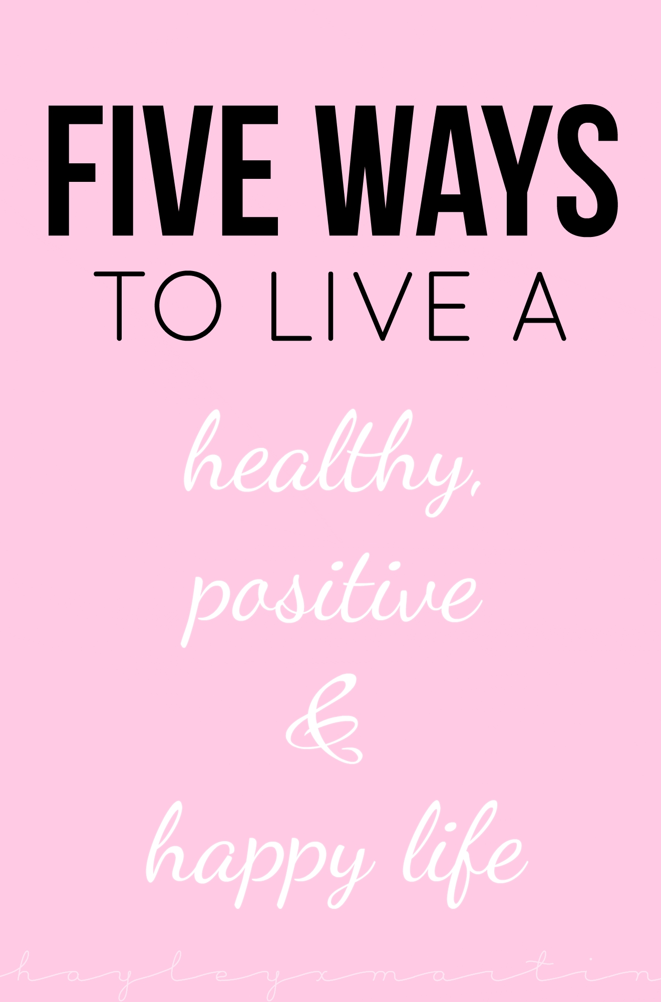 hayleyxmartin | five ways to live a healthy, positive & happy life