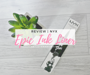 hayleyxmartin | NYX EPIC INK LINER REVIEW