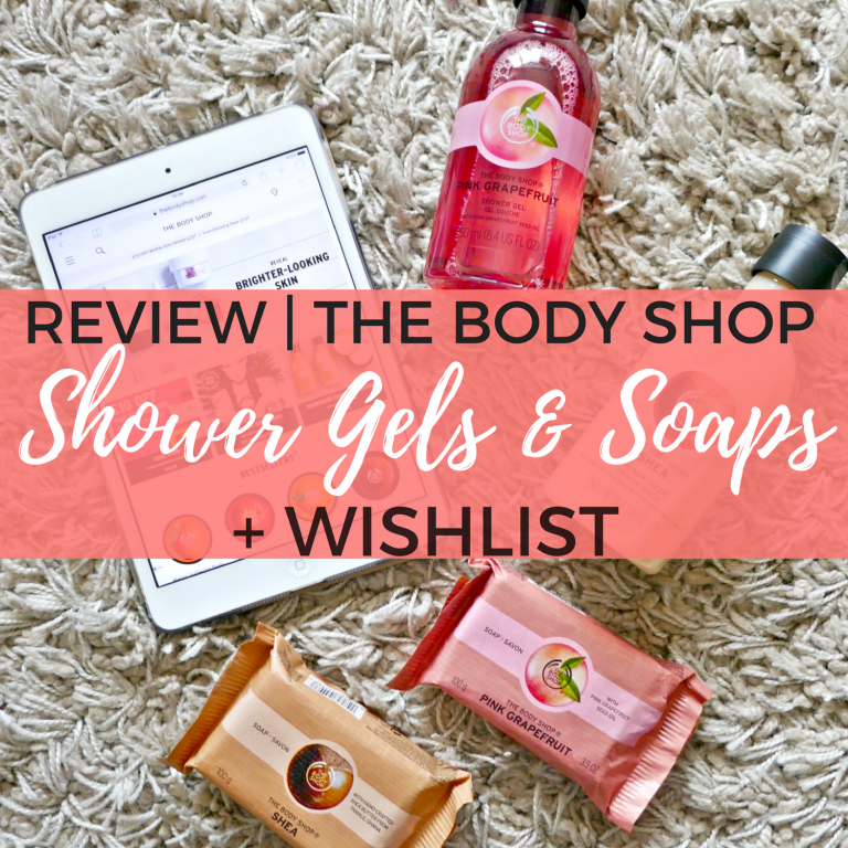 HAYLEYXMARTIN | Review | The Body Shop Shower Gels & Soaps + Brand Wishlist