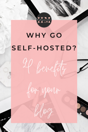 WHY GO SELF-HOSTED | 4 BENEFITS FOR YOUR BLOG | HAYLEYXMARTIN