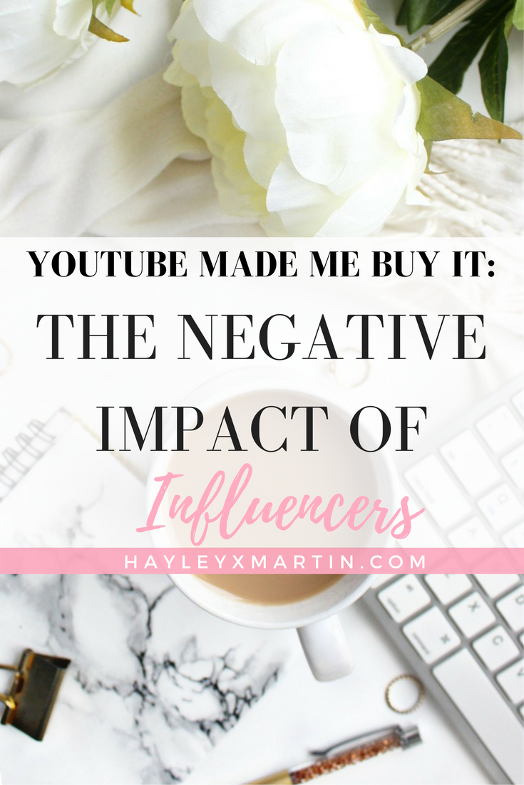 YOUTUBE MADE ME BUY IT- THE NEGATIVE IMPACT OF INFLUENCERS