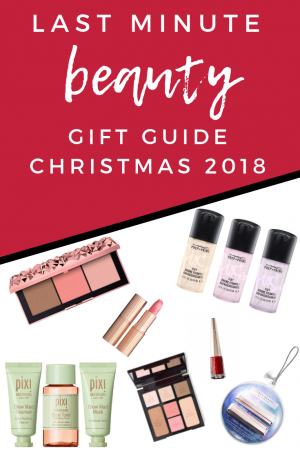 LAST MINUTE BEAUTY GIFT GUIDE CHRISTMAS 2018 _ HAYLEYXMARTIN