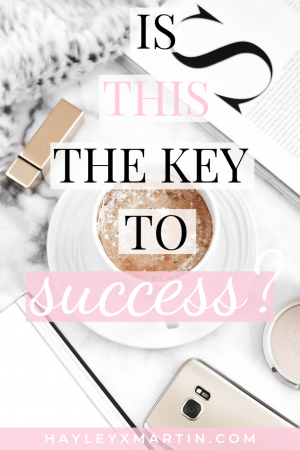 IS THIS THE KEY TO SUCCESS - HAYLEYXMARTIN