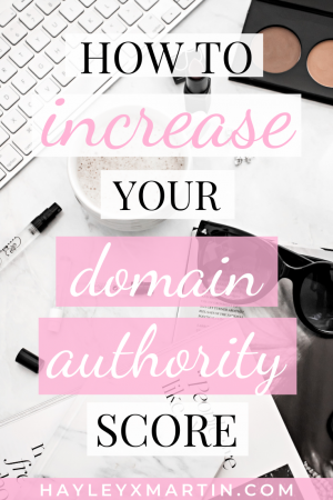 HOW TO INCREASE YOUR DOMAIN AUTHORITY - HAYLEYXMARTIN