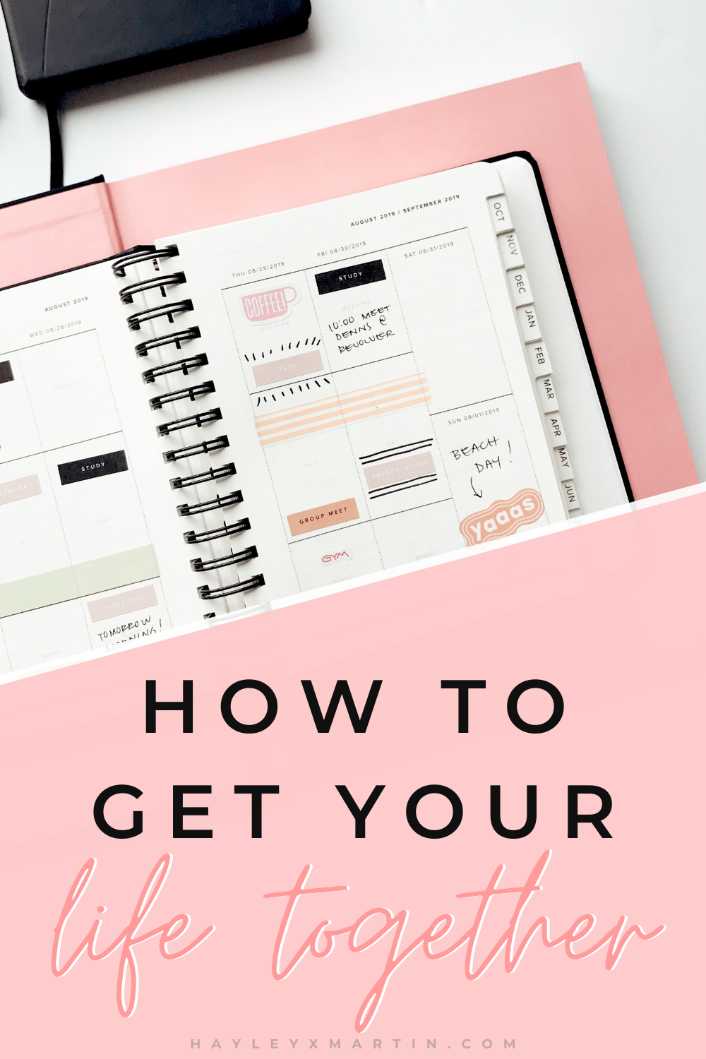 HOW TO GET YOUR LIFE TOGETHER | HAYLEYXMARTIN