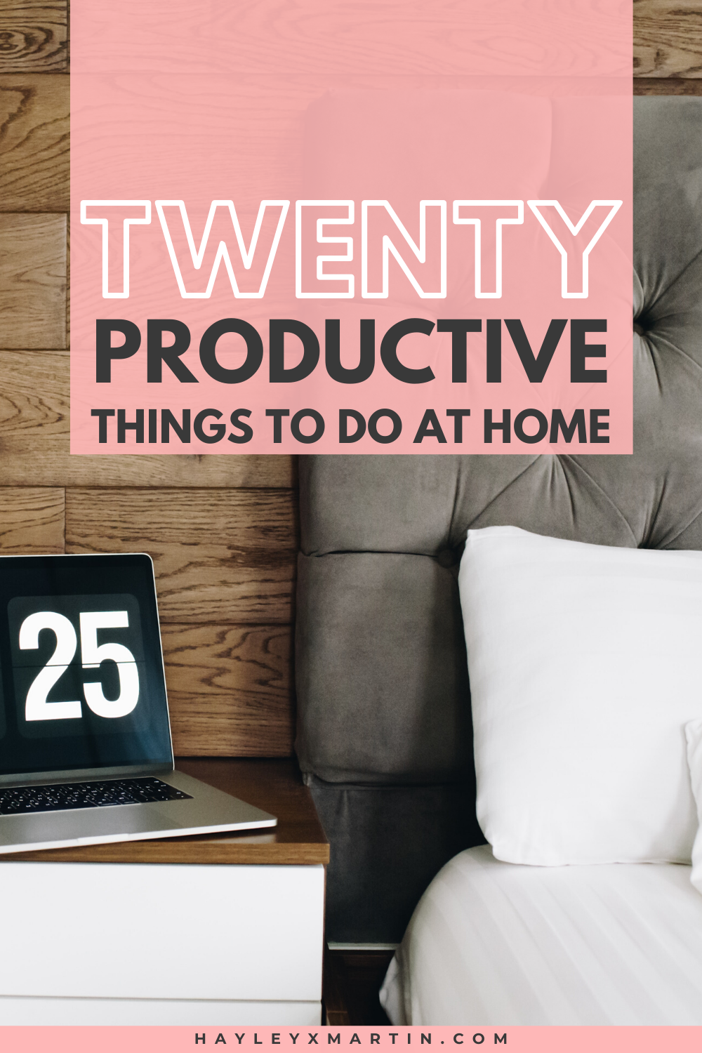 TWENTY PRODUCTIVE THINGS TO DO AT HOME | HAYLEYXMARTIN
