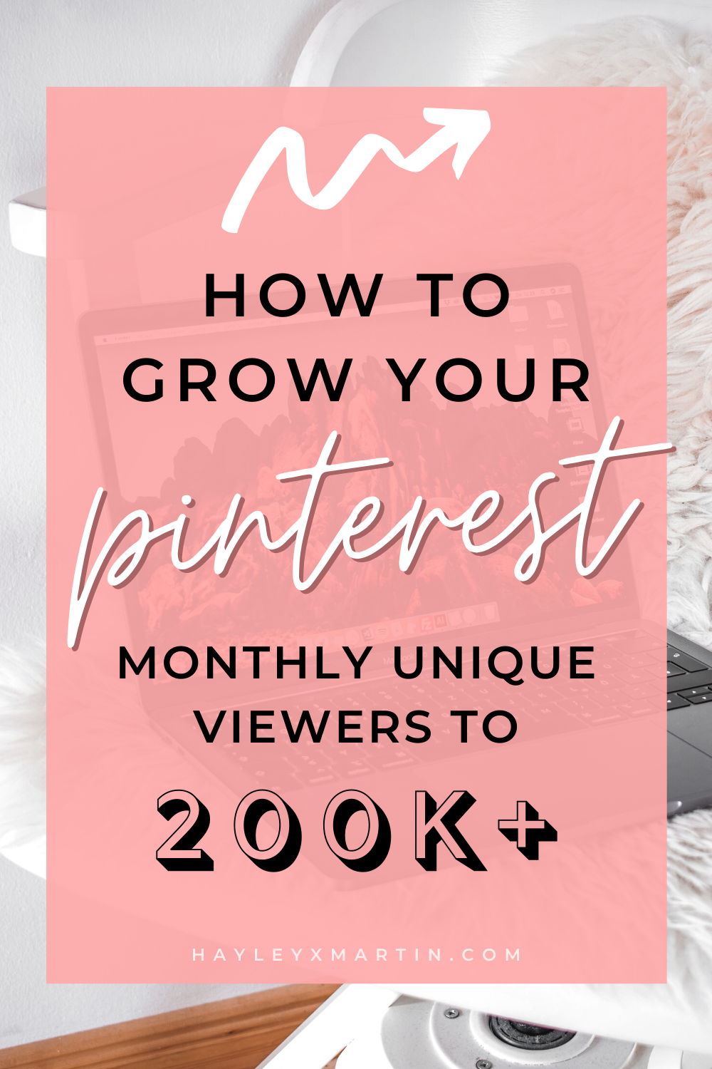 HOW TO GROW YOUR PINTEREST MONTHLY UNIQUE VIEWERS TO 200K+