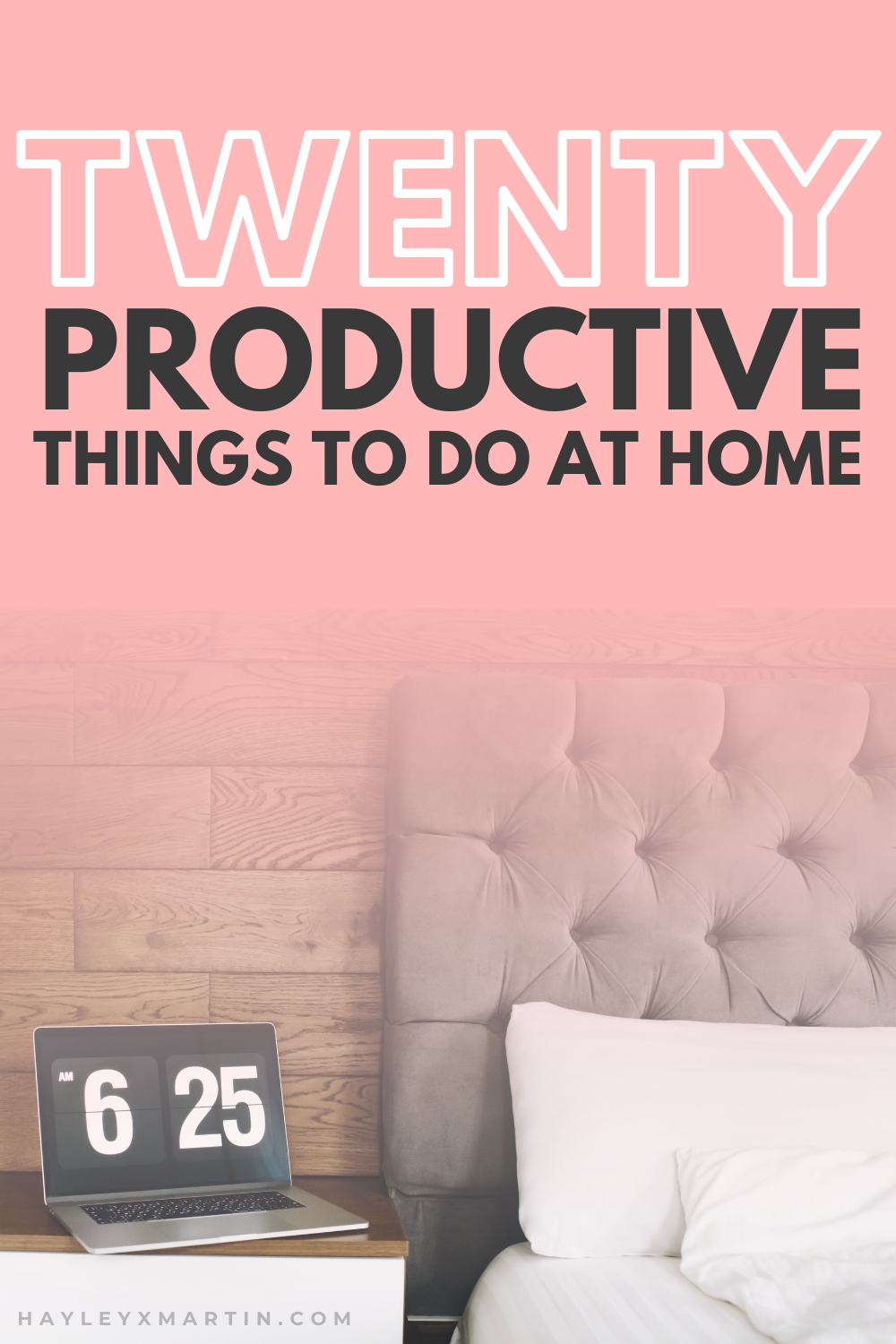 20 PRODUCTIVE THINGS TO DO AT HOME | HAYLEYXMARTIN