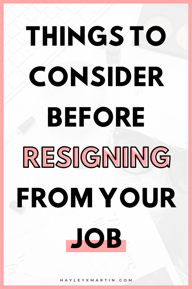 5 Things I Considered Before Resigning From My Job Hayleyxmartin