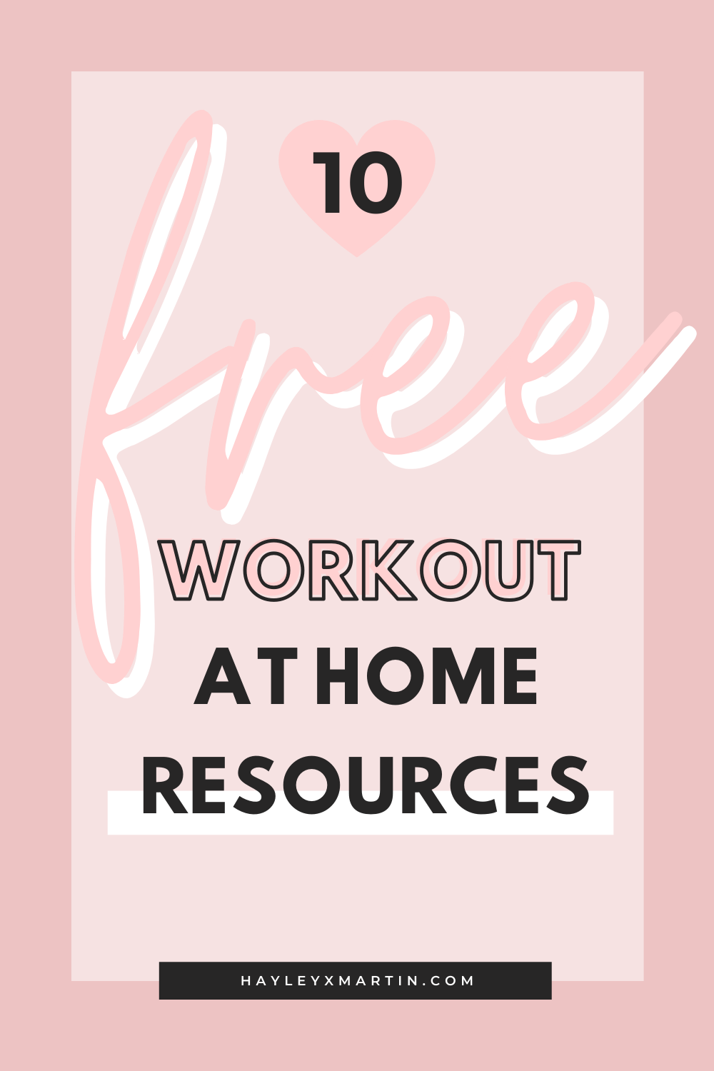 10 FREE WORKOUT AT HOME RESOURCES | HAYLEYXMARTIN