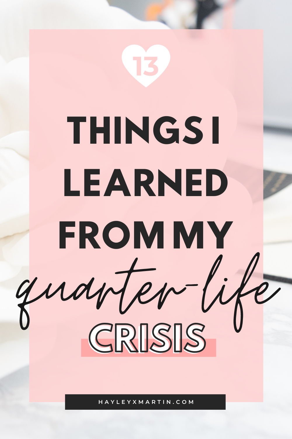 13 things I learned from my quarter life crisis | hayleyxmartin