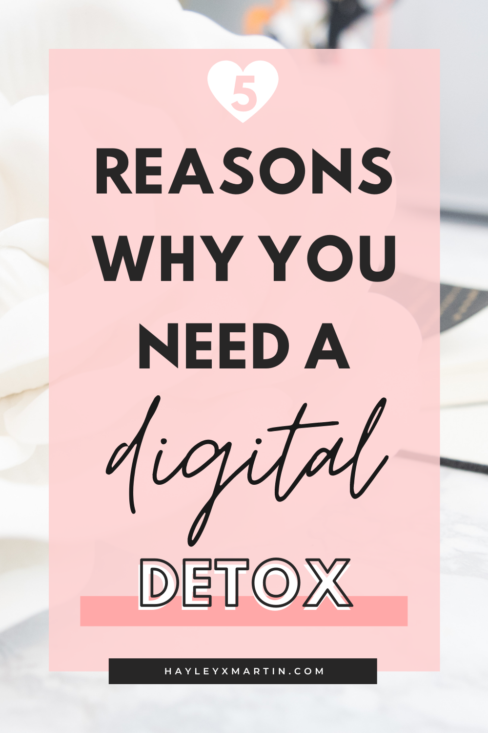 5 reasons why you need a digital detox | hayleyxmartin