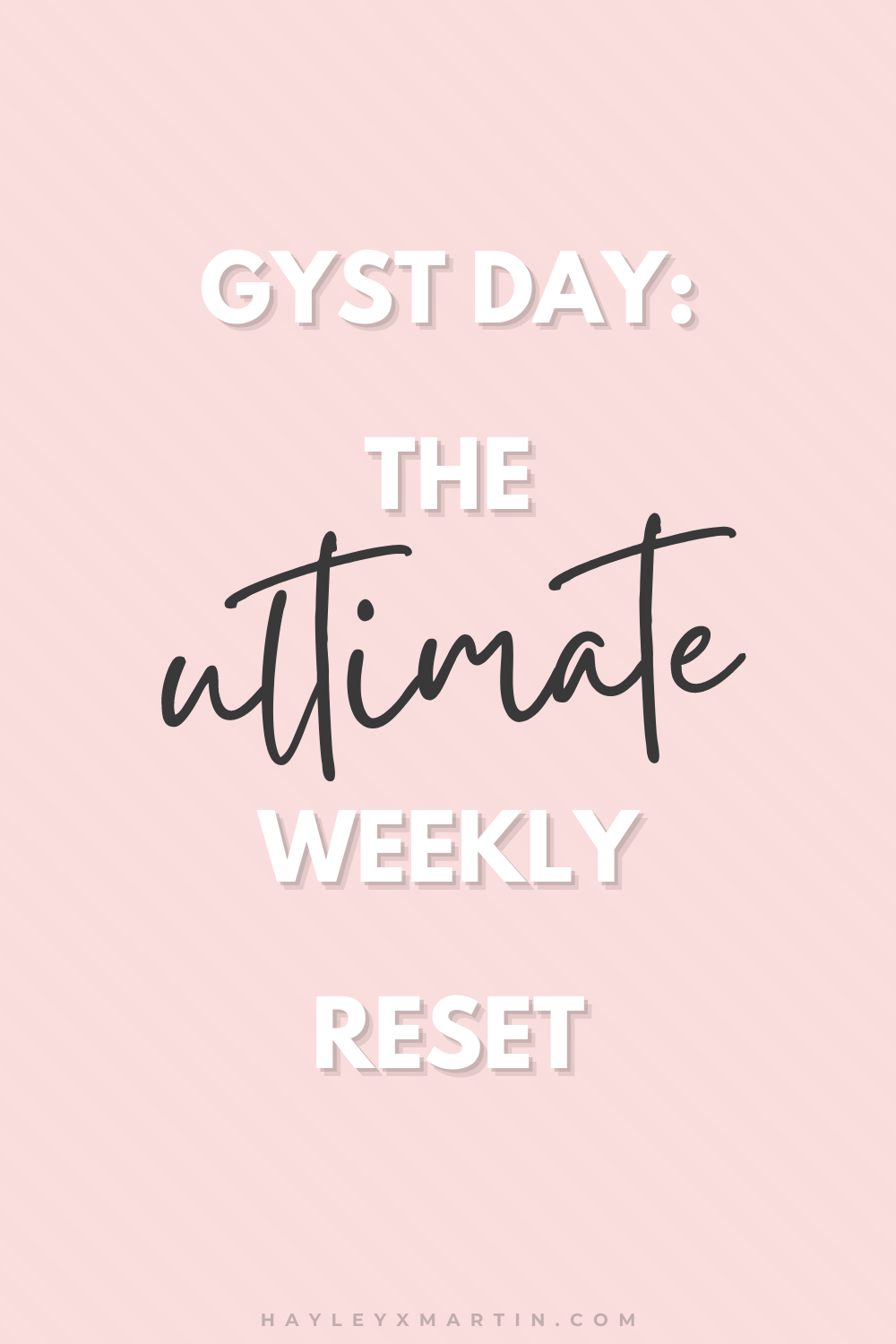 gyst day: THE ULTIMATE WEEKLY RESET